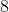 8