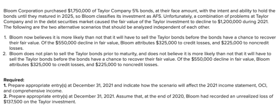 Bloom Corporation purchased $1,750,000 of Taylor Company 5% bonds, at their face amount, with the intent and ability to hold