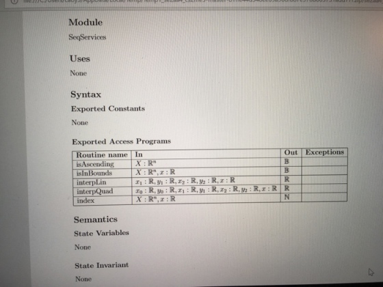 Module SeqServices Uses None Syntax Exported Constants None Exported Access Programs Out Exceptions Routine name In is Ascending isIn Bounds interpLin interpQuad index X: R XRRR Semantics State Variables None State Invariant None