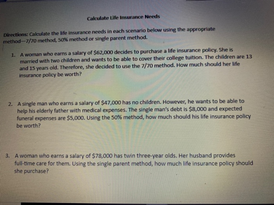 Calculate Life Insurance Needs Directions: Calculate the life insurance needs in each scenario below using the appropriate me