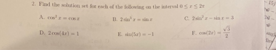 2. Find the solution set for each of the following on the interval 0 51 52 15) w A. COS? x = cos B. 2 sin r = sin C. 2 sin -