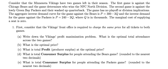 Consider that the Minnesota Vikings have two games left in their season. The first game is against the Chicago Bears and the