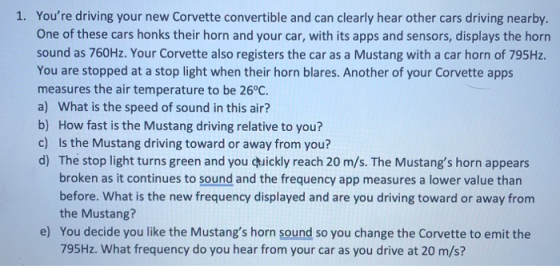 1. Youre driving your new Corvette convertible and can clearly hear other cars driving nearby. One of these cars honks their