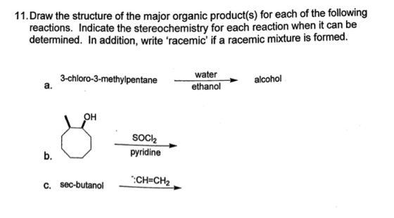 11.Draw the structure of the major organic product(s) for each of the following reactions. Indicate the stereochemistry for e