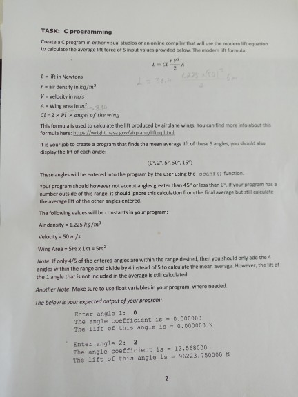 TASK: C programming Create a program in either visual Studios or an online compiler that will use the modern lift equation to