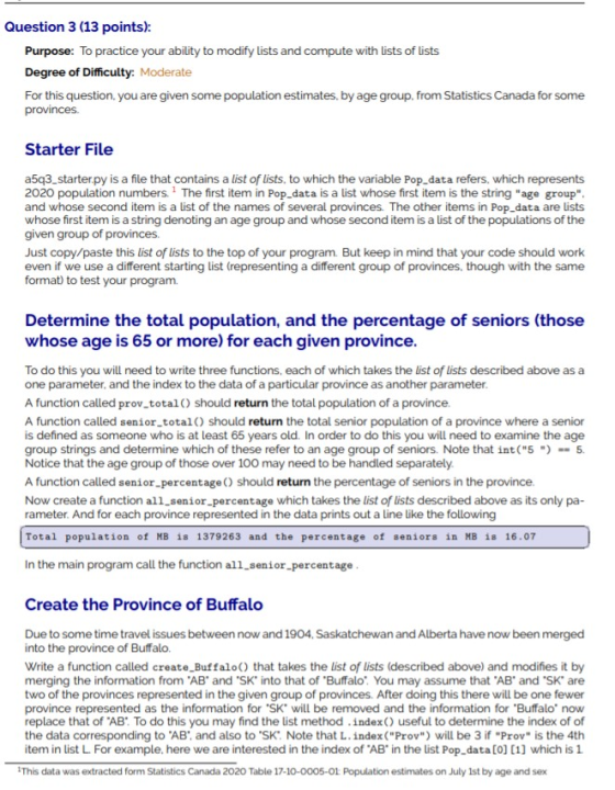 Question 3 (13 points): Purpose: To practice your ability to modify lists and compute with lists of lists Degree of Difficult