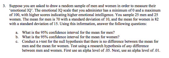 3. Suppose you are asked to draw a random sample of men and women in order to measure their emotional IQ. The emotional IQ
