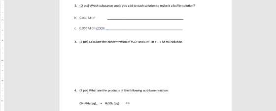 2. (2 pts) Which substance could you add to each solution to make it a buffer solution? b. 0.050 M HF C. 0.050 M CH3COOH 3. (