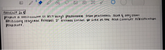 exercise 21.5 propove a mechanim ot tert-burgt pentanoate from pentanoic aud 9 any other necesvary reagentu. Rember 30 dicono