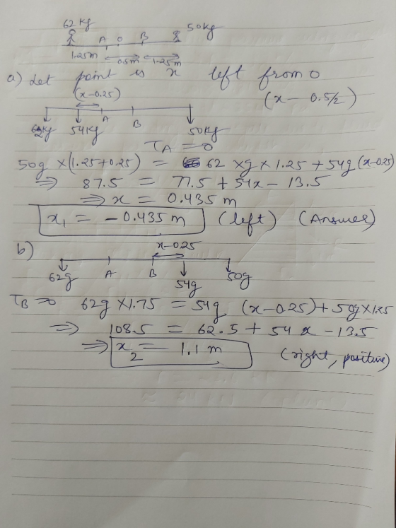 62 kg Хло р х 8 I.25m cosरले a) Let point is x ft (x-0,25) from o (x- 0.5) 50g x 1.2570,25) = 60 62 xgx 1.25 +549 (2-0.25) 87