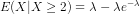 E(X|X \geq 2) = \lambda - \lambda e^{-\lambda}
