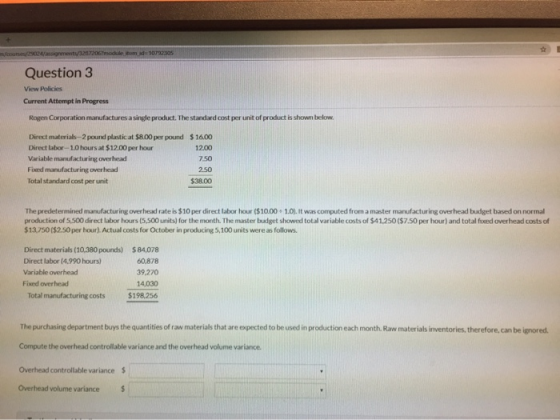 Question 3 View Policies Current Attempt in Progress Roger Corporation manufactures a single product. The standard cost per u