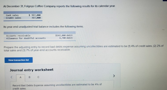 At December 31, Folgeys Coffee Company reports the following results for its calendar year. Cash sales Credit sales $ 917,000
