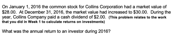 On January 1, 2016 the common stock for Collins Corporation had a market value of $28.00. At December 31, 2016, the market va