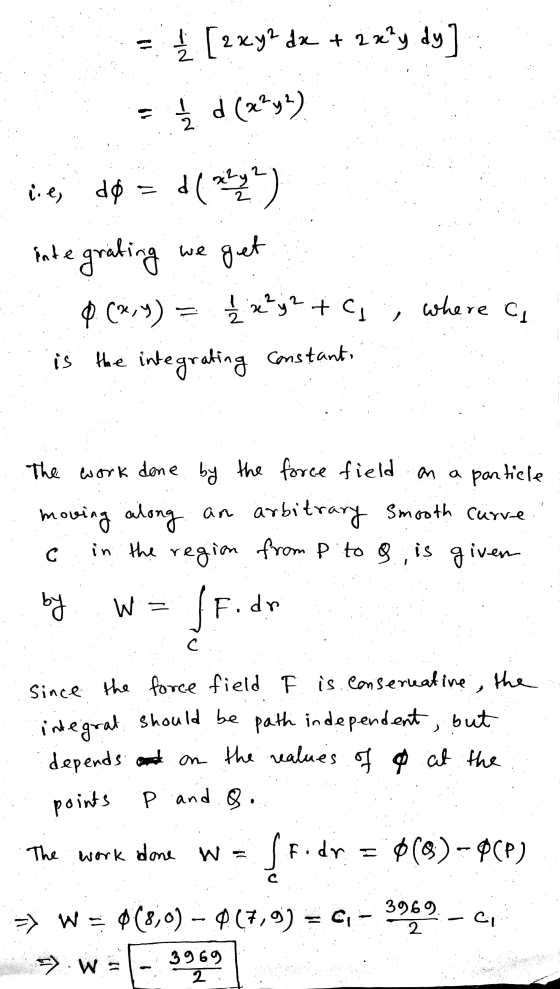 = (2xy dx + 1xy dy] į d (oz?y?) lie, do dº = d ( 22 2 inte grating we get 0 (²9) = 1/ x²y2 +4, where ca is the integrating c