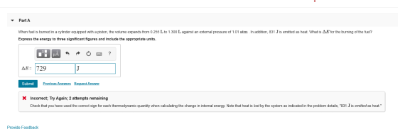 Part A When fuel is burned in a cylinder equipped with a piston, the volume expands from 0.255 L to 1.300 L against an extern