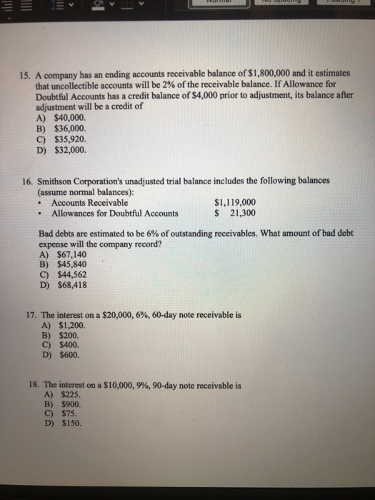 = Evvv 15. A company has an ending accounts receivable balance of $1,800,000 and it estimates that uncollectible accounts wil