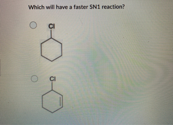 Which will have a faster SN1 reaction? CI CI