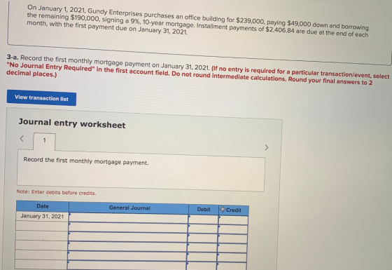 On January 1, 2021, Gundy Enterprises purchases an office building for $239,000, paying $49,000 down and borrowing the remain