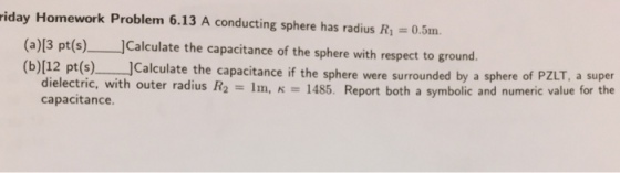 A conducting sphere has radius R_1 = 0.5m Calcula