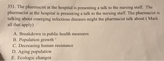 351. The pharmacist at the hospital is presenting a talk to the nursing staff. The pharmacist at the hospital is presenting a