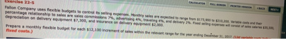 Exercise 22-5 Fallon Company uses flexible budgets to control its selling expenses. Monthly sales are expected to range from