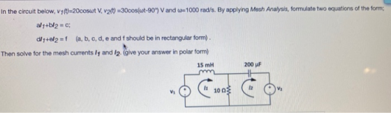 In the circuit below, vy(t)=20coswt V, v2(t) =30cos(wt-90°) Vand w=1000 rad/s. By applying Mesh Analysis, formulate two equat