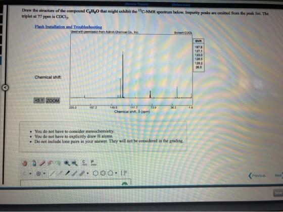 (Review Topics] References Draw the structure of the compound C,H,O that might exhibit the SC-NMR spectrum below. Impurity p