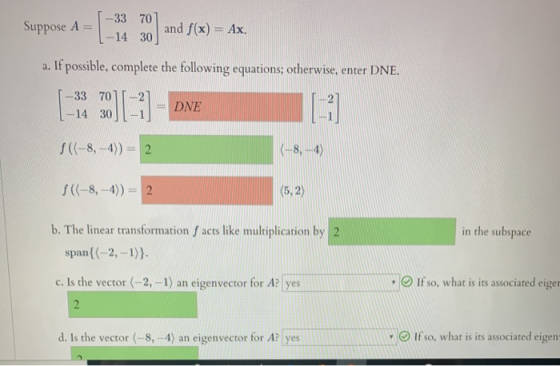 Suppose A = -3370 , * 30 and f(x) = Ax. a. If possible, complete the following equations; otherwise, enter DNE. [-14 ][-2] -
