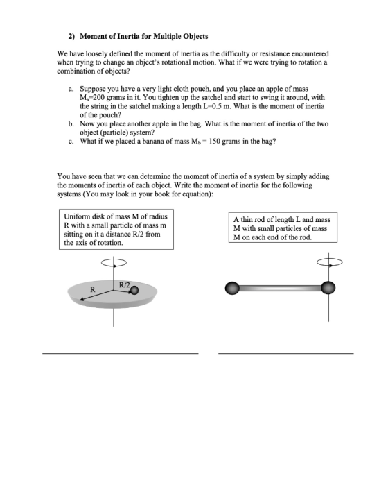 2) Moment of Inertia for Multiple Objects We have loosely defined the moment of inertia as the difficulty or resistance encou