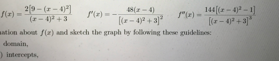 2 3 2 [9 – (3 – 4)] 48(x - 4 144[(x – 4)2 - 1] f(x) = f(x) = - f(x) = (-4)2 + 3 [(x – 4)2 + 3] [(x – 4)2 + 3] nation about