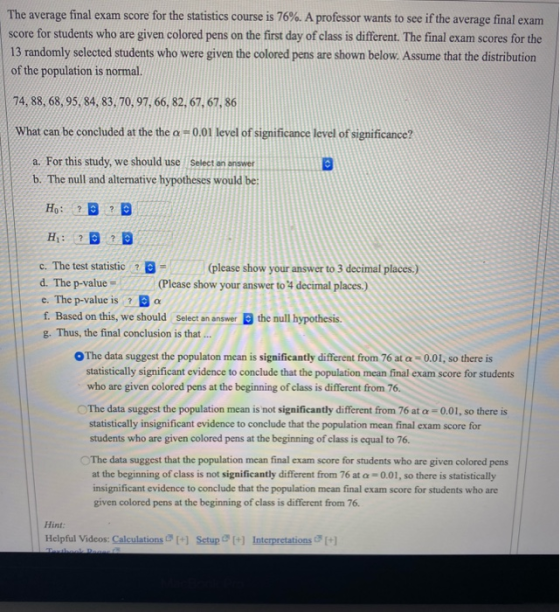 The average final exam score for the statistics course is 76%. A professor wants to see if the average final exam score for s