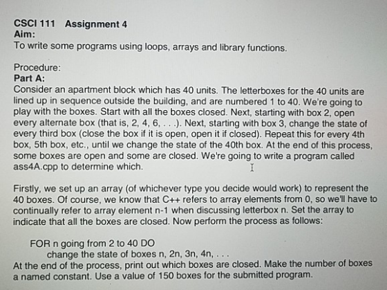CSCI 111 Assignment 4 Aim: To write some programs using loops, arrays and library functions. Procedure: Part A: Consider an a