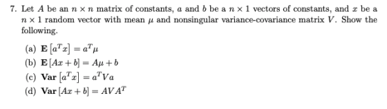 7. Let A be an n × n matrix of constants, a and b be a n x 1 vectors of constants, and x be a n x 1 random vector with mean μ