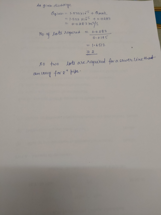 As given discharge Qgiven = 1.533x105 + Opeak = 1.532 X16% +0.0283 = 0.0283 m3/ No. of lots required = 0.0283 0.0195 = 1.4512