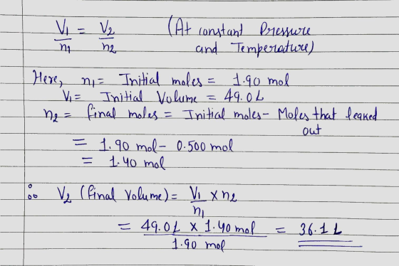 leaked Vi = V₂ (At constant pressure m ng - and Temperatures Here, nie Initial moles = 1.90 mol - Vi= Initial Volume = 49.00