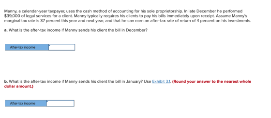 Manny, a calendar-year taxpayer, uses the cash method of accounting for his sole proprietorship. In late December he performe