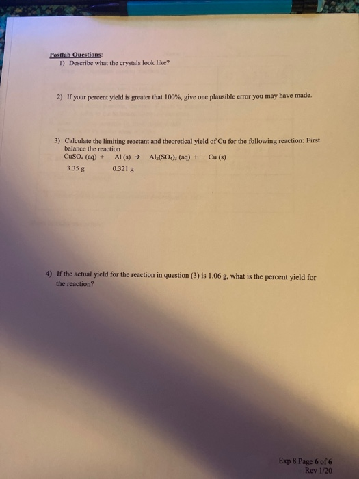Postlab Questions 1) Describe what the crystals look like? 2) If your percent yield is greater that 100%, give one plausible