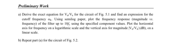 Preliminary Work a) Derive the exact equation for V/V, for the circuit of Fig. 5.1 and find an expression for the cutoff freq