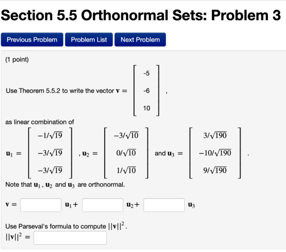 Section 5.5 Orthonormal Sets: Problem 3 Previous Problem Problem List Next Problem (1 point) -5 Use Theorem 5.5.2 to write th