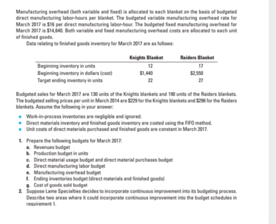 Manufacturing overhead (both variable and fixed) is allocated to each blanket on the basis of budgeted direct manufacturing l