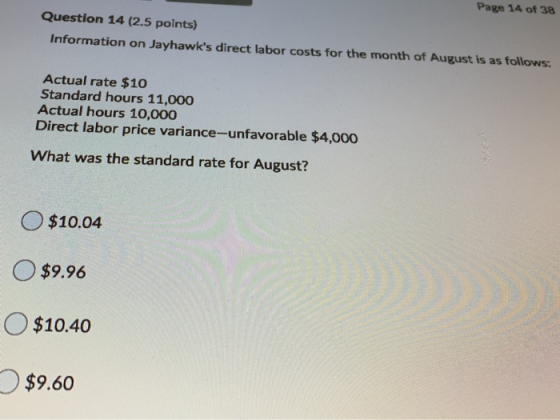 Question 14 (2.5 points) Information on Jayhawks direct labor costs for the month of August is as follows: Actual rate $10 S