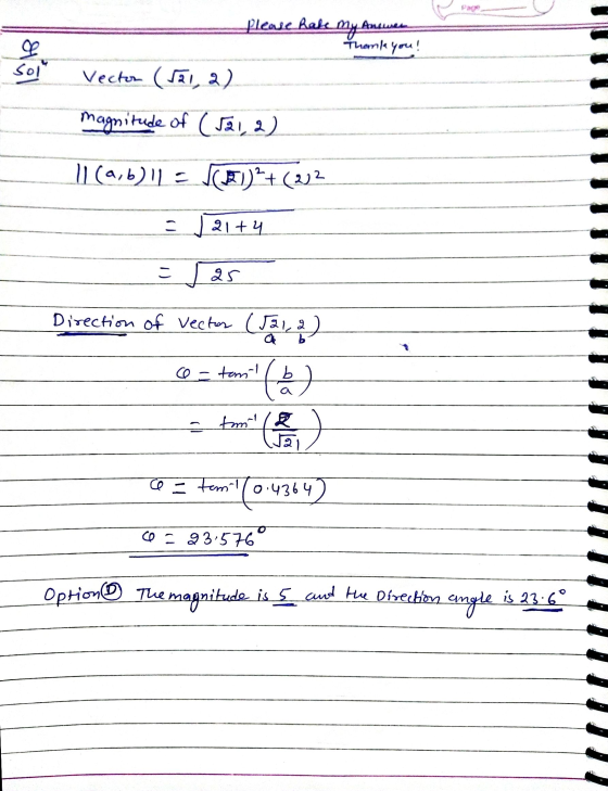 Please Rate My Answer Thonk you! sol Vector ($21, 2) magnitude of ($21,2) Il (a,b).11: (1) ²+ (212 21+4 I) 25 Direction of ve