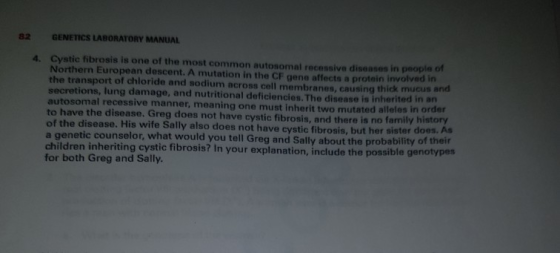 82 GENETICS LABORATORY MANUAL 4. Cystic fibrosis is one of the most common autosomal recessive diseases in people Northern Eu