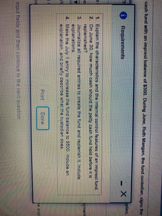 cash fund with an imprest balance of $300. During June, Ruth Mangan, the fund custodian, signs the i pplies X Requirements py