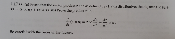 1.17 ** (a) Prove that the vector product r x s as defined by (1.9) is distributive; that is, that r x (u + v) = (r x u) + (r