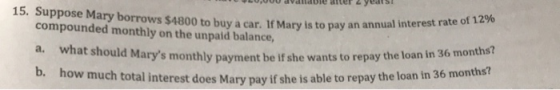 L0,dvalde aller 2 years! Ppose Mary borrows $4800 to buy a car. If Mary is to pay an annual interes compounded monthly on the