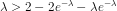 \lambda > 2 - 2e^{-\lambda} - \lambda e^{-\lambda}