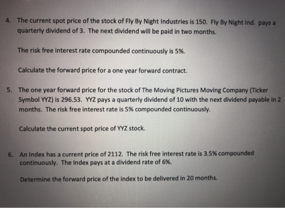 4. The current spot price of the stock of Fly By Night Industries is 150. Fly By Night Ind. pays a quarterly dividend of 3. T