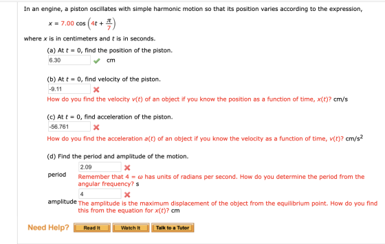 In an engine, a piston oscillates with simple harmonic motion so that its position varies according to the expression, x = 7.